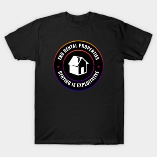 End Rentals - Renting Is Exploitative T-Shirt